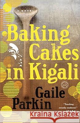 Baking Cakes in Kigali Gaile Parkin 9780385343442 Bantam - książka