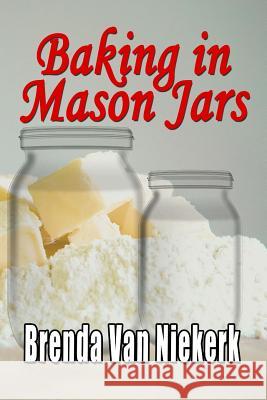 Baking in Mason Jars Brenda Van Niekerk 9781977865595 Createspace Independent Publishing Platform - książka