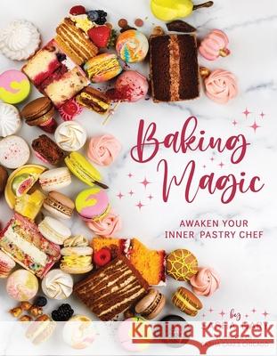 Baking Magic: Awaken Your Inner Pastry Chef: Awaken Your Inner Pastry Chef Nary, Sasha 9781462142873 Front Table Books - książka