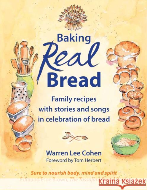 Baking Real Bread: Family recipes with stories and songs for celebrating bread Warren Lee Cohen 9781912480883 Hawthorn Press - książka