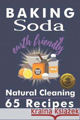 Baking Soda Earth Friendly Natural Cleaning 65 Recipes: Natural Cleaning 65 Recipes Samantha Miller 9781946881397 Cladd Publishing Inc. - książka