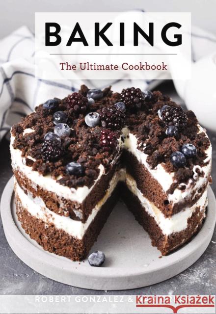 Baking: The Ultimate Cookbook Robert Gonzalez Dan Crean 9781646432165 Cider Mill Press - książka