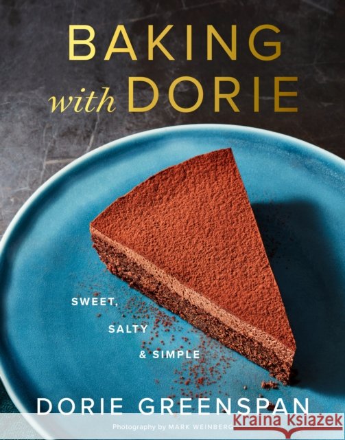 Baking With Dorie: Sweet, Salty & Simple Dorie Greenspan 9780358223580 HarperCollins - książka