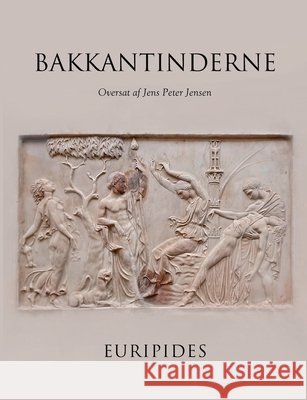 Bakkantinderne Jens Peter Jensen Euripides 9788743070115 Bod - Books on Demand - książka