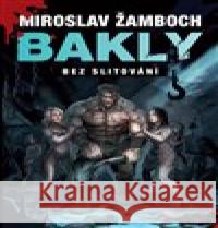 Bakly - Bez slitování Miroslav Žamboch 9788076841123 Triton - książka