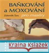 Baňkování a moxování pro maséry Zdeněk Šos 9788088395010 Poznání - książka