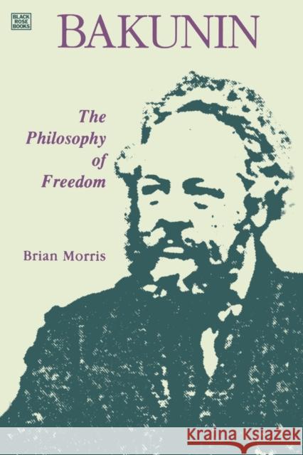 Bakunin: Philosophy of Freedom Morris, Brian 9781895431667 Black Rose Books - książka