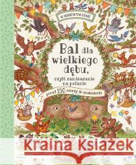 Bal dla wielkiego dębu, czyli zamieszanie na.. Rachel Piercey, Freya Hartas, Maciejka Mazan 9788310140364 Nasza Księgarnia - książka