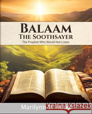 Balaam: The Prophet Who Would Not Listen Marilynn Hood 9781950714407 Courageous Heart Press - książka