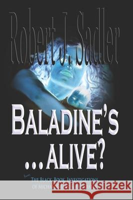 Baladine's... Alive? Robert J. Sadler 9781090703859 Independently Published - książka