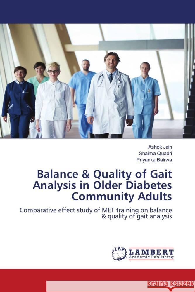 Balance & Quality of Gait Analysis in Older Diabetes Community Adults Jain, Ashok, Quadri, Shaima, Bairwa, Priyanka 9786203024753 LAP Lambert Academic Publishing - książka