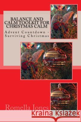 Balance and Calm Toolkit for Christmas Calm: Advent Countdown Calm - Surviving Christmas Romella Jones 9781979812689 Createspace Independent Publishing Platform - książka