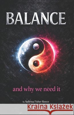 Balance: And Why We Need It Sabrina Fisher Reece 9781971622507 In59seconds Publishing - książka