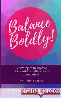 Balance Boldly!: 12 Strategies to Improve Relationships, Self-Care and Boundaries!!! Vicki T. Sapp Sharon J. Lawrence 9781735071701 Selah Wellness & Therapeutic Services, LLC - książka