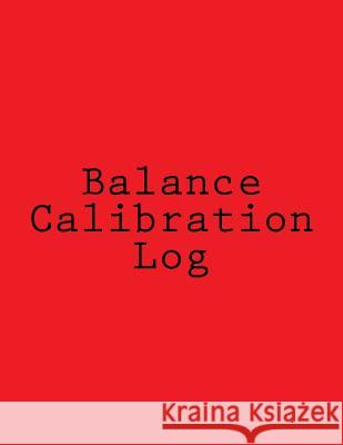 Balance Calibration Log: 224 Pages, Red Cover, 8.5