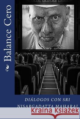 Balance Cero: Diálogos con Sri Nisargadatta Maharaj Maharaj, Nisargadatta 9781541022478 Createspace Independent Publishing Platform - książka