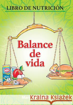 Balance De Vida: Libro De Nutrición Mary Escamilla 9781506523774 Palibrio - książka