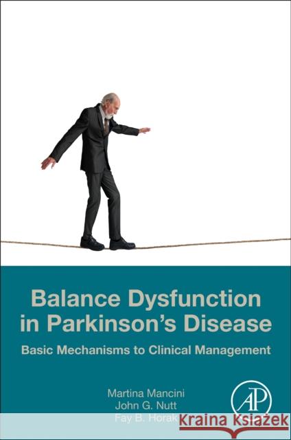 Balance Dysfunction in Parkinson's Disease: Basic Mechanisms to Clinical Management Mancini, Martina 9780128138748  - książka