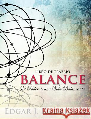 Balance: El poder de una vida balanceada Rodriguez, Edgar J. 9780692540954 Promise Life - książka