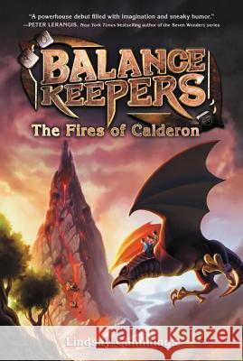 Balance Keepers, Book 1: The Fires of Calderon Lindsay Cummings 9780062275196 Katherine Tegen Books - książka