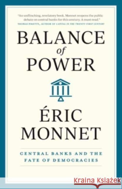 Balance of Power: Central Banks and the Fate of Democracies Eric Monnet 9780226834139 The University of Chicago Press - książka