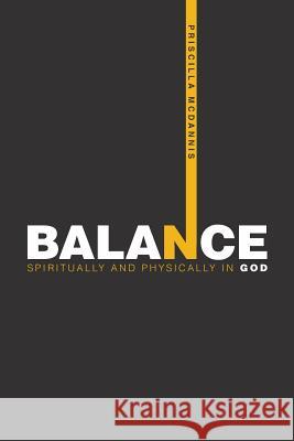 Balance: Spiritually and Physically in God Priscilla McDannis 9781984547736 Xlibris Us - książka