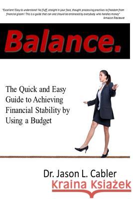 Balance: The Quick and Easy Guide to Achieving Financial Stability By Using a Budget Cabler, Jason L. 9781493783489 Createspace - książka