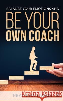 Balance Your Emotions and Be Your Own Coach Pratibha Tiwari 9781646505562 Notion Press - książka