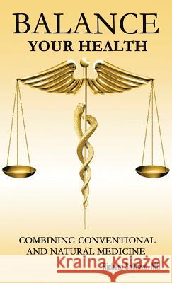 Balance Your Health: Combining Conventional and Natural Medicine Sollazzo, Richard 9781469765204 iUniverse.com - książka
