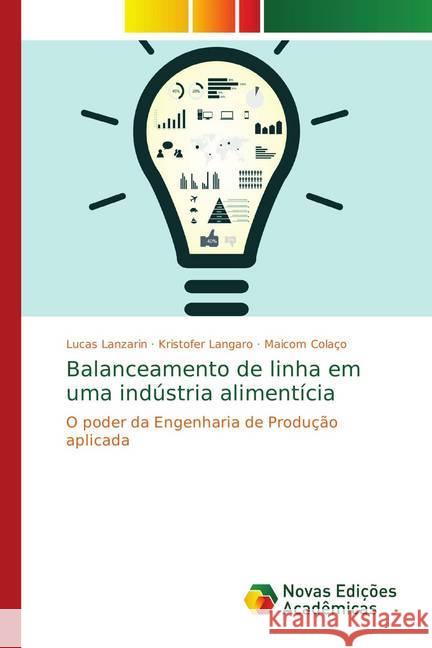 Balanceamento de linha em uma indústria alimentícia : O poder da Engenharia de Produção aplicada Lanzarin, Lucas; Langaro, Kristofer; Colaço, Maicom 9786202192156 Novas Edicioes Academicas - książka