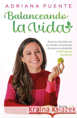 Balanceando La Vida / Balancing Life Adriana Puente 9786073850445 Grijalbo - książka