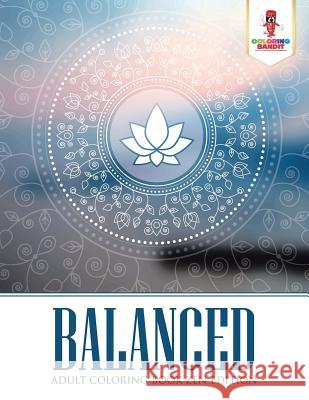 Balanced: Adult Coloring Book Zen Edition Coloring Bandit 9780228204671 Coloring Bandit - książka