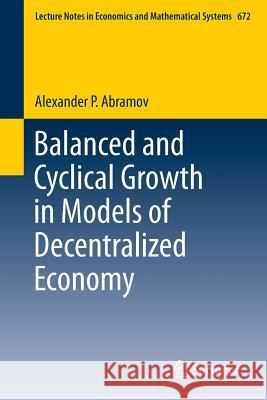 Balanced and Cyclical Growth in Models of Decentralized Economy Alexander P. Abramov 9783319079165 Springer - książka