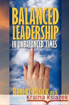 Balanced Leadership in Unbalanced Times Robert Pasick Kathleen O'Gorman 9781934879139 David Crumm Media, LLC - książka