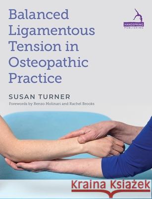 Balanced Ligamentous Tension in Osteopathic Practice Susan Turner 9781913426392 Handspring Publishing - książka