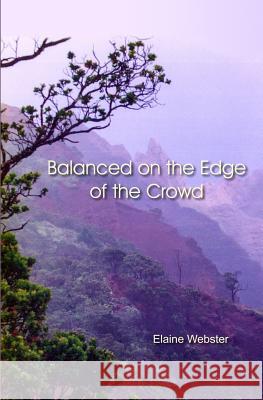 Balanced on the Edge of the Crowd Elaine Webster 9781494486969 Createspace - książka