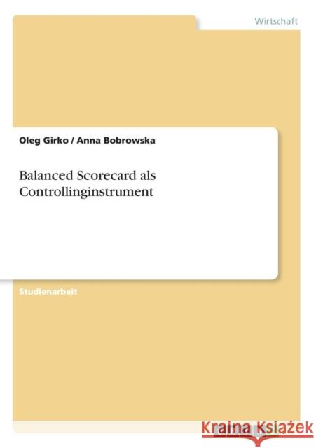 Balanced Scorecard als Controllinginstrument Anna Bobrowska Oleg Girko 9783656207207 Grin Verlag - książka