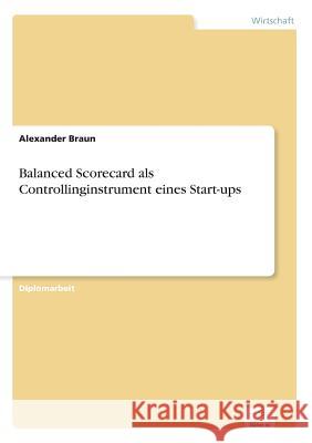 Balanced Scorecard als Controllinginstrument eines Start-ups Alexander Braun 9783838632391 Diplom.de - książka