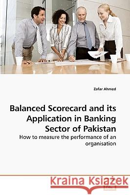Balanced Scorecard and its Application in Banking Sector of Pakistan Ahmed, Zafar 9783639238310 VDM Verlag - książka