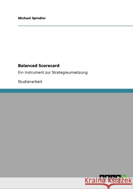 Balanced Scorecard: Ein Instrument zur Strategieumsetzung Spindler, Michael 9783640526192 Grin Verlag - książka