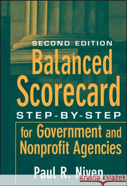 Balanced Scorecard: Step-by-Step for Government and Nonprofit Agencies Paul R. Niven 9780470180020 John Wiley & Sons Inc - książka