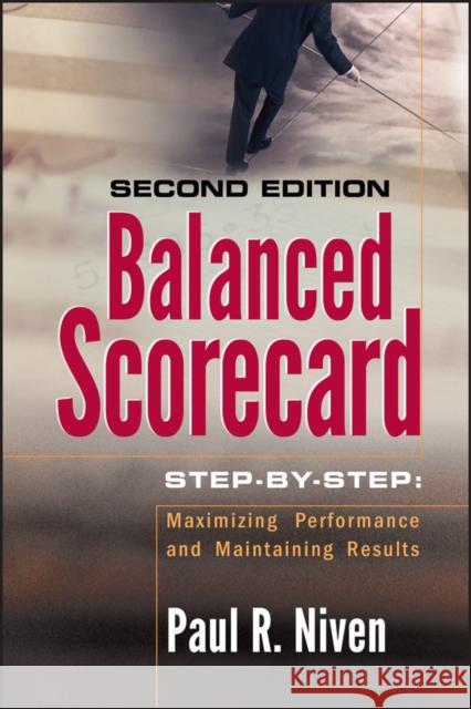 Balanced Scorecard Step-By-Step: Maximizing Performance and Maintaining Results Niven, Paul R. 9780471780496 John Wiley & Sons - książka