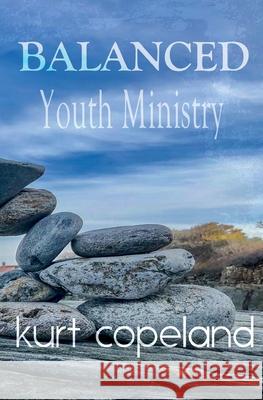 Balanced Youth Ministry Kurt Copeland 9781695817609 Independently Published - książka