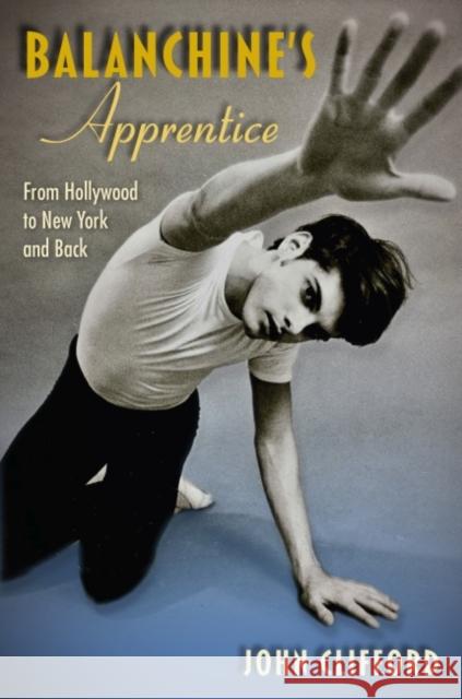 Balanchine's Apprentice: From Hollywood to New York and Back John Clifford 9780813069005 University Press of Florida - książka