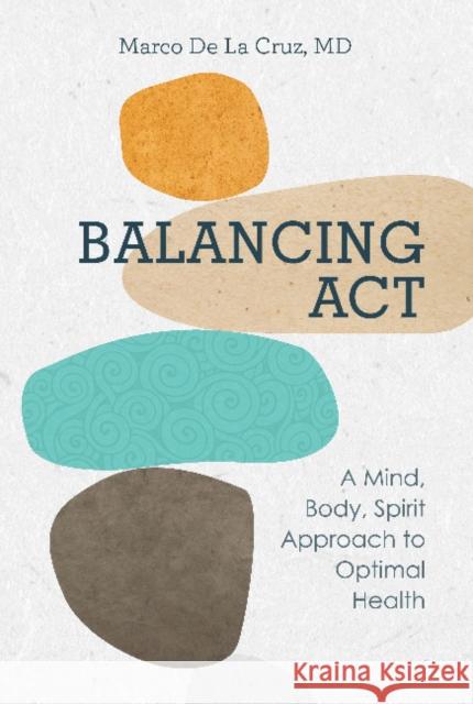 Balancing ACT: A Mind, Body, Spirit Approach to Optimal Health Marco d 9780764362828 Red Feather - książka