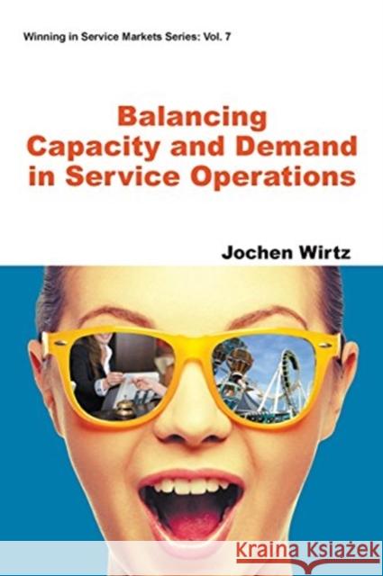 Balancing Capacity and Demand in Service Operations Jochen Wirtz 9781944659271 World Scientific Publishing Company - książka