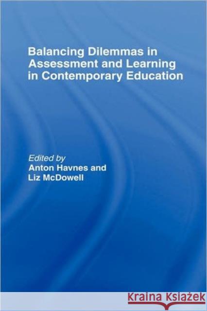 Balancing Dilemmas in Assessment and Learning in Contemporary Education Anton Havnes Liz McDowell 9780415955843 Routledge - książka