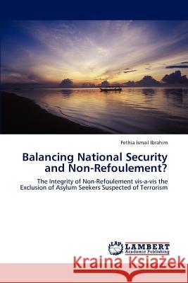 Balancing National Security and Non-Refoulement? Fethia Ismail Ibrahim 9783846591963 LAP Lambert Academic Publishing - książka