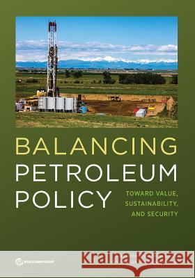 Balancing Petroleum Policy: Toward Value, Sustainability, and Security Alexander Huurdeman Anastasiya Rozhkova 9781464813849 World Bank Publications - książka