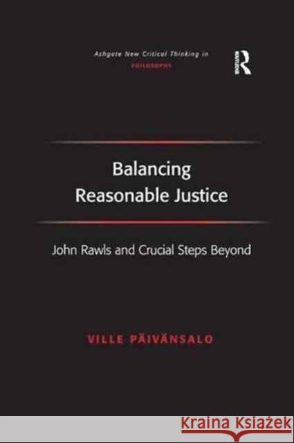 Balancing Reasonable Justice: John Rawls and Crucial Steps Beyond Ville Paivansalo 9781138265219 Routledge - książka